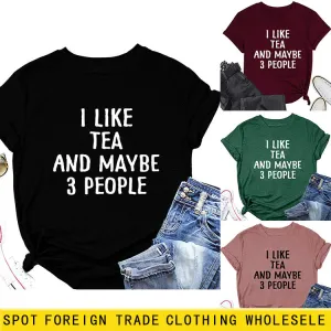 Letter I Like Tea Maybe 3 People Round Neck Short Sleeve T-shirt