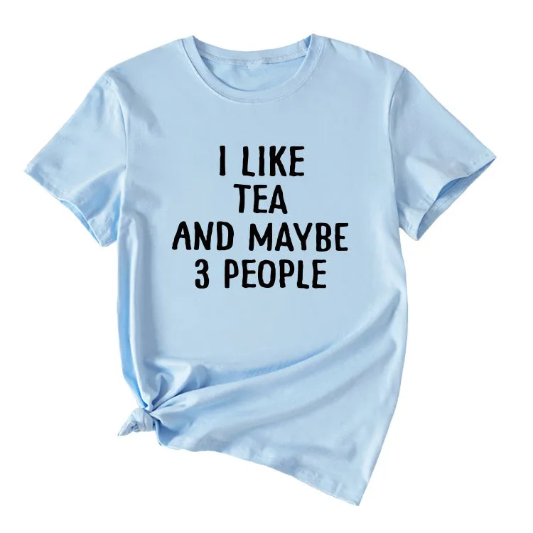 Letter I Like Tea Maybe 3 People Round Neck Short Sleeve T-shirt