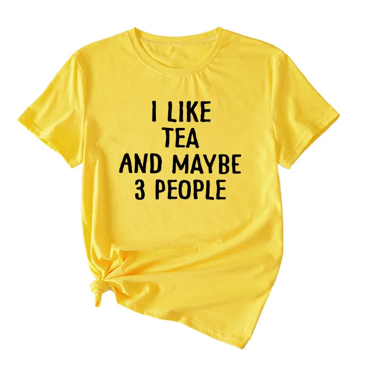 Letter I Like Tea Maybe 3 People Round Neck Short Sleeve T-shirt